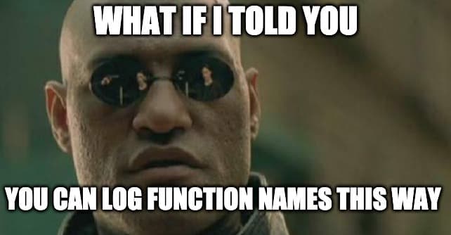 You can log function names this way